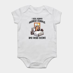 I Just Wanna Hurkle Durkle and Read Books capybara design Baby Bodysuit
